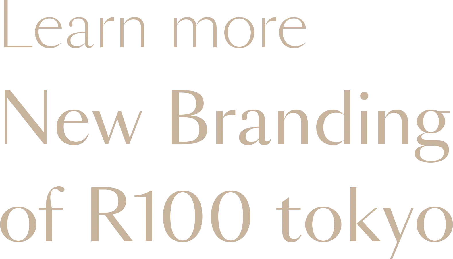 Learn more New Branding of R100 tokyo